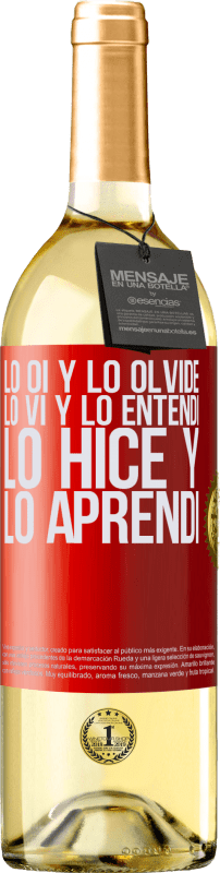 29,95 € | Vino Blanco Edición WHITE Lo oí y lo olvidé, lo vi y lo entendí, lo hice y lo aprendí Etiqueta Roja. Etiqueta personalizable Vino joven Cosecha 2024 Verdejo