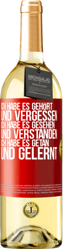 29,95 € | Weißwein WHITE Ausgabe Ich habe es gehört und vergessen, ich habe es gesehen und verstanden, ich habe es getan und gelernt Rote Markierung. Anpassbares Etikett Junger Wein Ernte 2024 Verdejo