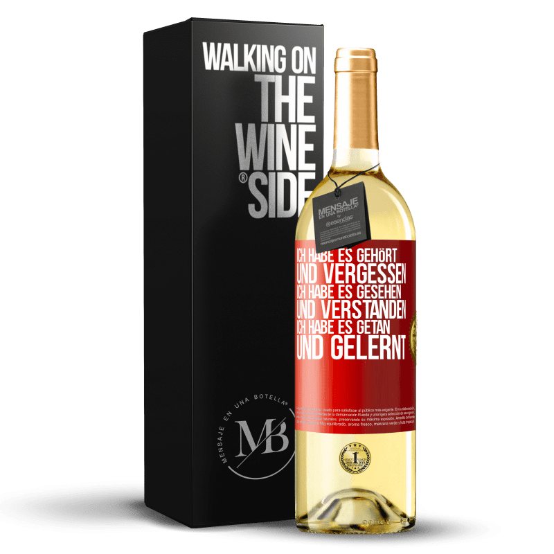 29,95 € Kostenloser Versand | Weißwein WHITE Ausgabe Ich habe es gehört und vergessen, ich habe es gesehen und verstanden, ich habe es getan und gelernt Rote Markierung. Anpassbares Etikett Junger Wein Ernte 2023 Verdejo