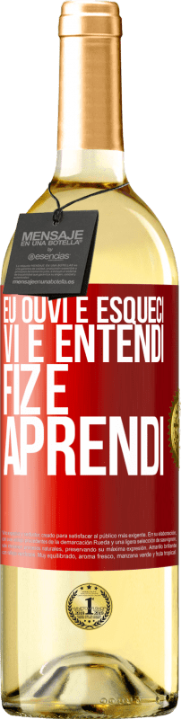 29,95 € Envio grátis | Vinho branco Edição WHITE Eu ouvi e esqueci, vi e entendi, fiz e aprendi Etiqueta Vermelha. Etiqueta personalizável Vinho jovem Colheita 2025 Verdejo