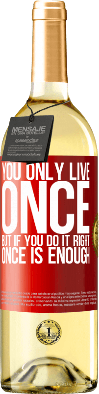 29,95 € | White Wine WHITE Edition You only live once, but if you do it right, once is enough Red Label. Customizable label Young wine Harvest 2023 Verdejo