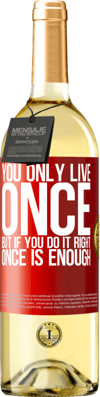 29,95 € | White Wine WHITE Edition You only live once, but if you do it right, once is enough Red Label. Customizable label Young wine Harvest 2024 Verdejo