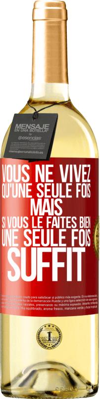 29,95 € | Vin blanc Édition WHITE Vous ne vivez qu'une seule fois mais si vous le faites bien une seule fois suffit Étiquette Rouge. Étiquette personnalisable Vin jeune Récolte 2024 Verdejo