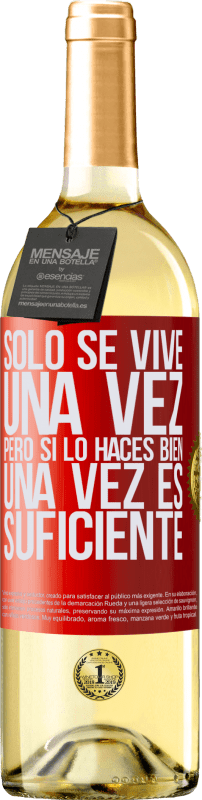 29,95 € Envío gratis | Vino Blanco Edición WHITE Sólo se vive una vez, pero si lo haces bien, una vez es suficiente Etiqueta Roja. Etiqueta personalizable Vino joven Cosecha 2024 Verdejo