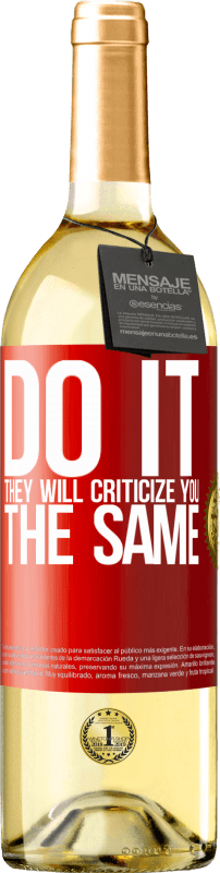 «DO IT. They will criticize you the same» WHITE Edition