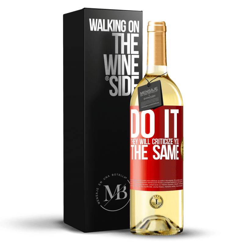 29,95 € Free Shipping | White Wine WHITE Edition DO IT. They will criticize you the same Red Label. Customizable label Young wine Harvest 2022 Verdejo