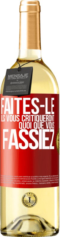 29,95 € Envoi gratuit | Vin blanc Édition WHITE Faites-le. Ils vous critiqueront quoi que vous fassiez Étiquette Rouge. Étiquette personnalisable Vin jeune Récolte 2025 Verdejo