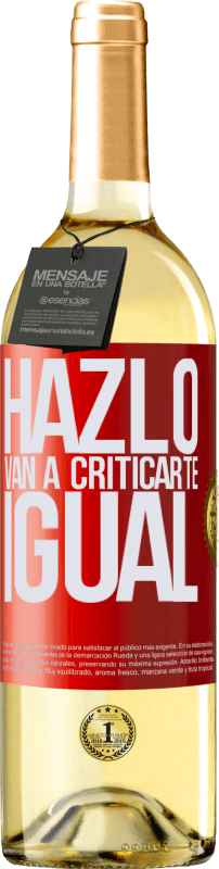 29,95 € | Vino Blanco Edición WHITE HAZLO. Van a criticarte igual Etiqueta Roja. Etiqueta personalizable Vino joven Cosecha 2024 Verdejo