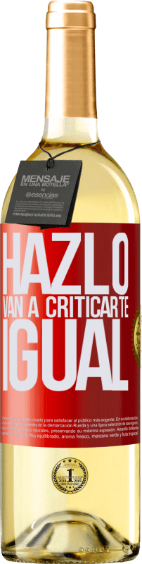 «HAZLO. Van a criticarte igual» Edición WHITE