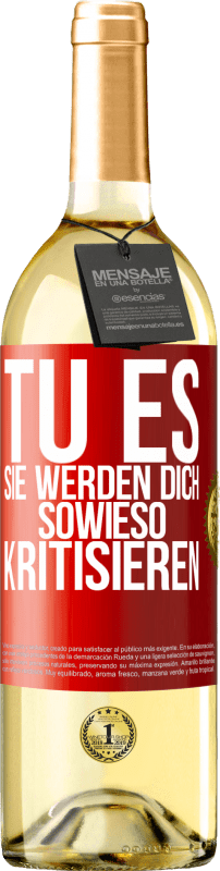 29,95 € | Weißwein WHITE Ausgabe TU ES. Sie werden dich sowieso kritisieren Rote Markierung. Anpassbares Etikett Junger Wein Ernte 2023 Verdejo