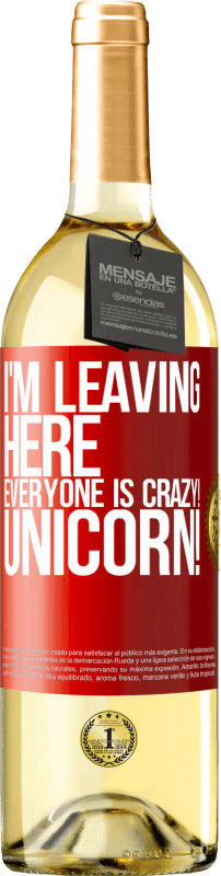 29,95 € | White Wine WHITE Edition I'm leaving here, everyone is crazy! Unicorn! Red Label. Customizable label Young wine Harvest 2024 Verdejo