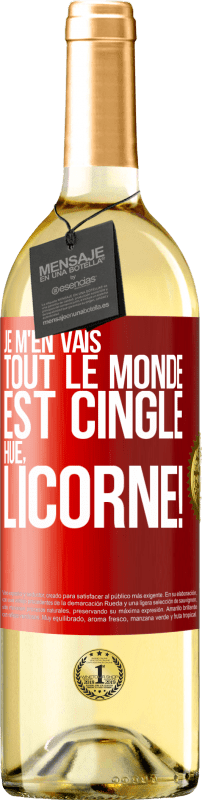 29,95 € | Vin blanc Édition WHITE Je m'en vais, tout le monde est cinglé. Hue, licorne! Étiquette Rouge. Étiquette personnalisable Vin jeune Récolte 2024 Verdejo