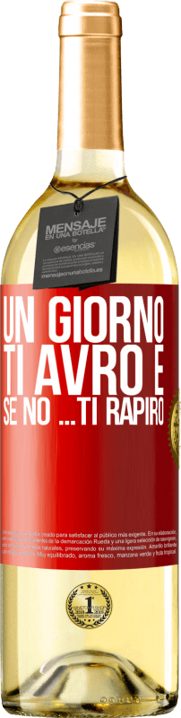 29,95 € | Vino bianco Edizione WHITE Un giorno ti avrò e se no ... ti rapirò Etichetta Rossa. Etichetta personalizzabile Vino giovane Raccogliere 2023 Verdejo