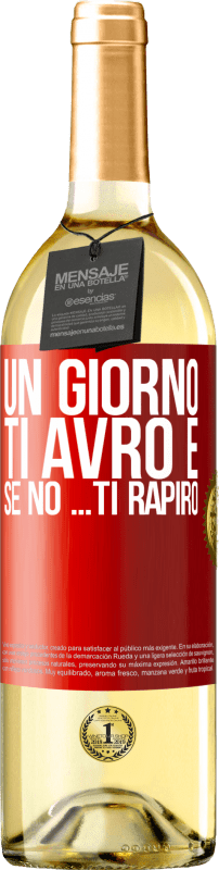 29,95 € | Vino bianco Edizione WHITE Un giorno ti avrò e se no ... ti rapirò Etichetta Rossa. Etichetta personalizzabile Vino giovane Raccogliere 2025 Verdejo