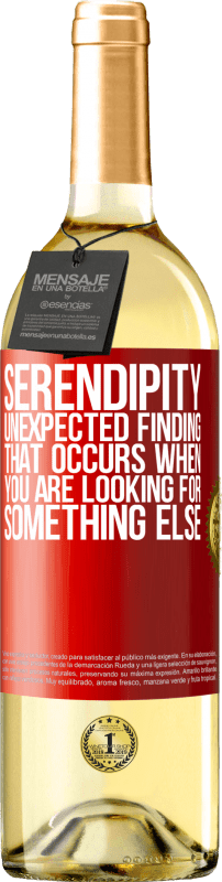 «Serendipity Unexpected finding that occurs when you are looking for something else» WHITE Edition