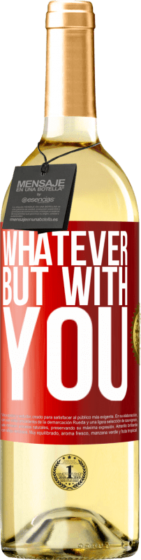 29,95 € | White Wine WHITE Edition Whatever but with you Red Label. Customizable label Young wine Harvest 2024 Verdejo