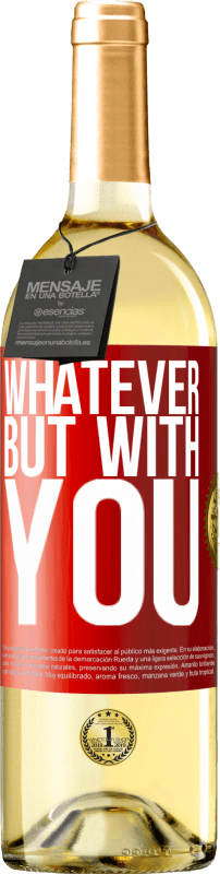 29,95 € | White Wine WHITE Edition Whatever but with you Red Label. Customizable label Young wine Harvest 2025 Verdejo