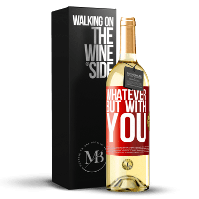 «Whatever but with you» WHITE Edition