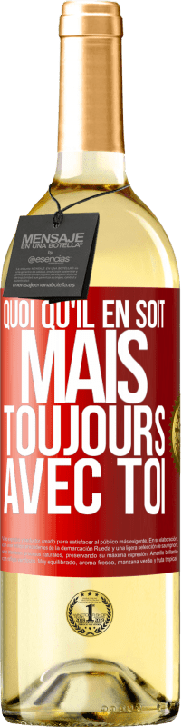 29,95 € | Vin blanc Édition WHITE Quoi qu'il en soit, mais toujours avec toi Étiquette Rouge. Étiquette personnalisable Vin jeune Récolte 2024 Verdejo