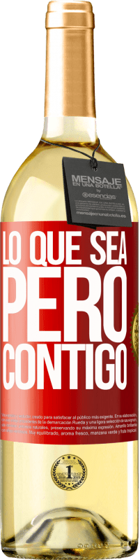 29,95 € | Vino Blanco Edición WHITE Lo que sea, pero contigo Etiqueta Roja. Etiqueta personalizable Vino joven Cosecha 2023 Verdejo