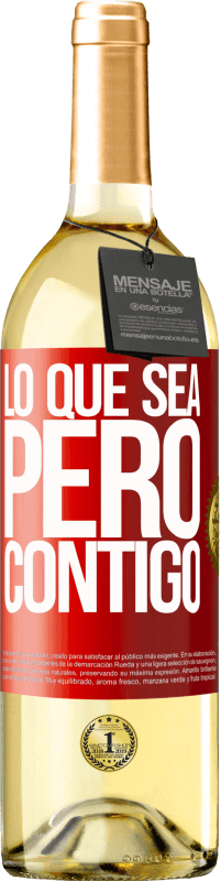 29,95 € Envío gratis | Vino Blanco Edición WHITE Lo que sea, pero contigo Etiqueta Roja. Etiqueta personalizable Vino joven Cosecha 2024 Verdejo