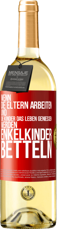 29,95 € | Weißwein WHITE Ausgabe Wenn die Eltern arbeiten und die Kinder das Leben genießen, werden Enkelkinder betteln Rote Markierung. Anpassbares Etikett Junger Wein Ernte 2025 Verdejo