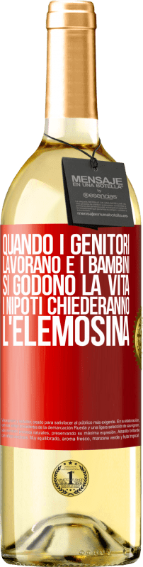 29,95 € | Vino bianco Edizione WHITE Quando i genitori lavorano e i bambini si godono la vita, i nipoti chiederanno l'elemosina Etichetta Rossa. Etichetta personalizzabile Vino giovane Raccogliere 2024 Verdejo