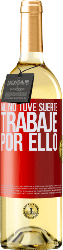 «No. No tuve suerte, trabajé por ello» Edición WHITE