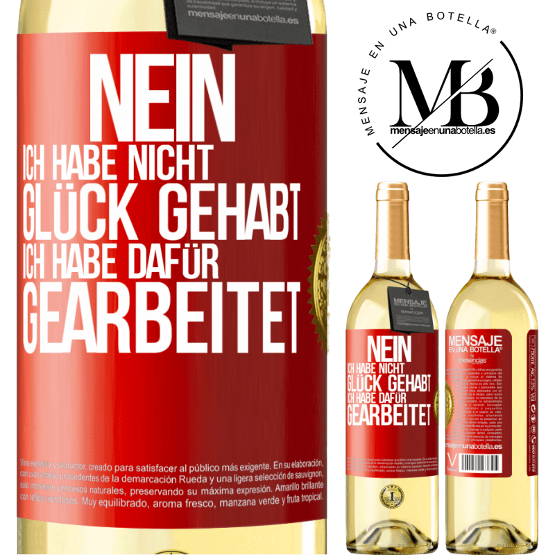29,95 € Kostenloser Versand | Weißwein WHITE Ausgabe Nein, ich habe nicht Glück gehabt. Ich habe dafür gearbeitet Rote Markierung. Anpassbares Etikett Junger Wein Ernte 2024 Verdejo