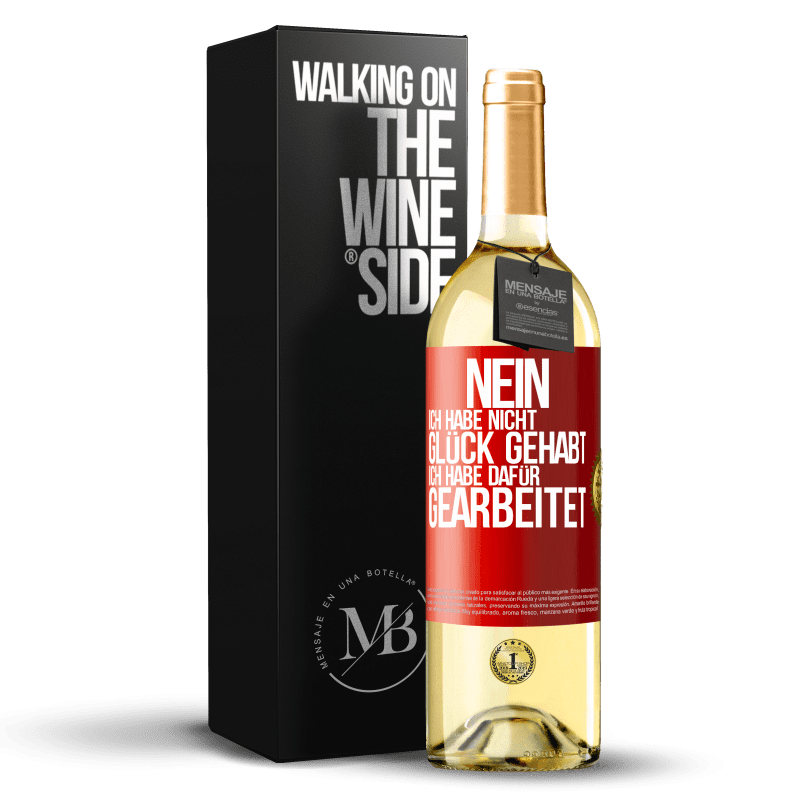 29,95 € Kostenloser Versand | Weißwein WHITE Ausgabe Nein, ich habe nicht Glück gehabt. Ich habe dafür gearbeitet Rote Markierung. Anpassbares Etikett Junger Wein Ernte 2025 Verdejo