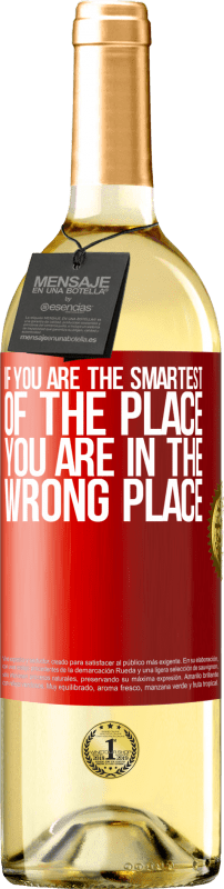 24,95 € Free Shipping | White Wine WHITE Edition If you are the smartest of the place, you are in the wrong place Red Label. Customizable label Young wine Harvest 2021 Verdejo
