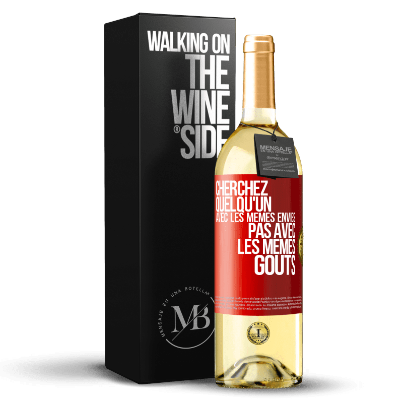 29,95 € Envoi gratuit | Vin blanc Édition WHITE Cherchez quelqu'un avec les mêmes envies pas avec les mêmes goûts Étiquette Rouge. Étiquette personnalisable Vin jeune Récolte 2024 Verdejo