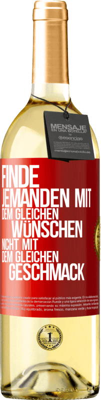 29,95 € | Weißwein WHITE Ausgabe Finde jemanden mit dem gleichen Wünschen, nicht mit dem gleichen Geschmack Rote Markierung. Anpassbares Etikett Junger Wein Ernte 2024 Verdejo