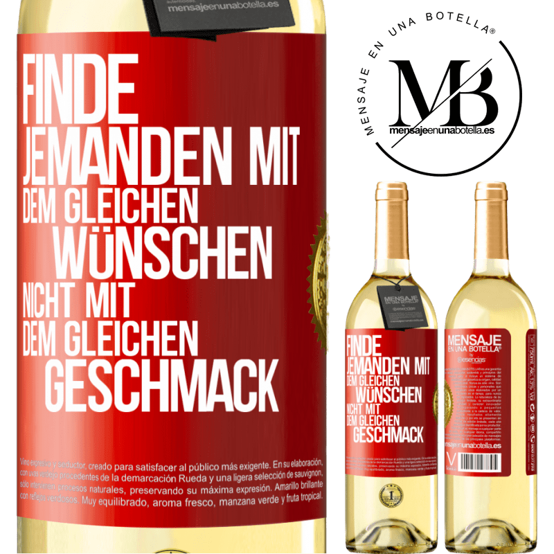 29,95 € Kostenloser Versand | Weißwein WHITE Ausgabe Finde jemanden mit dem gleichen Wünschen, nicht mit dem gleichen Geschmack Rote Markierung. Anpassbares Etikett Junger Wein Ernte 2024 Verdejo