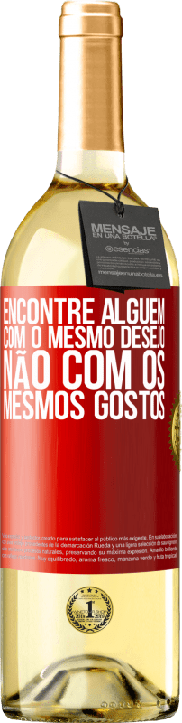 29,95 € | Vinho branco Edição WHITE Encontre alguém com o mesmo desejo, não com os mesmos gostos Etiqueta Vermelha. Etiqueta personalizável Vinho jovem Colheita 2025 Verdejo