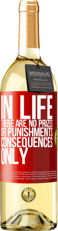 29,95 € | White Wine WHITE Edition In life there are no prizes or punishments. Consequences only Red Label. Customizable label Young wine Harvest 2024 Verdejo