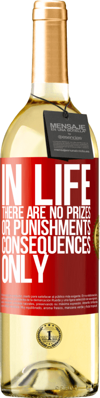 29,95 € | White Wine WHITE Edition In life there are no prizes or punishments. Consequences only Red Label. Customizable label Young wine Harvest 2025 Verdejo