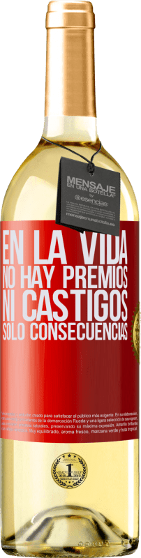 29,95 € | Vino Blanco Edición WHITE En la vida no hay premios ni castigos. Sólo consecuencias Etiqueta Roja. Etiqueta personalizable Vino joven Cosecha 2025 Verdejo