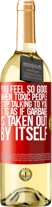 29,95 € | White Wine WHITE Edition You feel so good when toxic people stop talking to you ... It is as if garbage is taken out by itself Red Label. Customizable label Young wine Harvest 2023 Verdejo