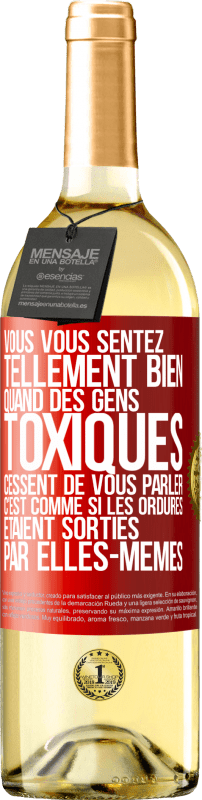 29,95 € | Vin blanc Édition WHITE Vous vous sentez tellement bien quand des gens toxiques cessent de vous parler. C'est comme si les ordures étaient sorties par e Étiquette Rouge. Étiquette personnalisable Vin jeune Récolte 2024 Verdejo