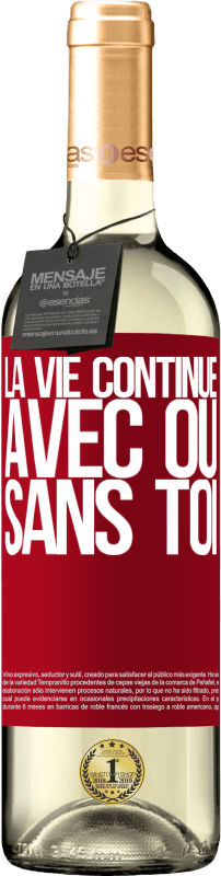 29,95 € Envoi gratuit | Vin blanc Édition WHITE La vie continue, avec ou sans toi Étiquette Rouge. Étiquette personnalisable Vin jeune Récolte 2022 Verdejo