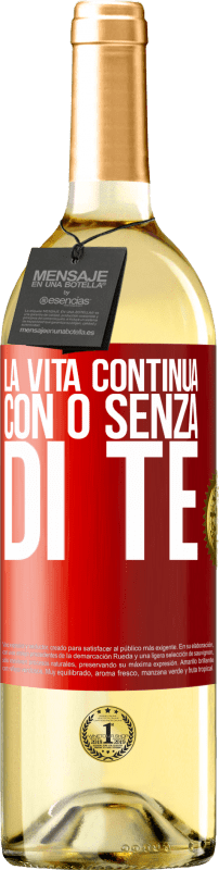 «La vita continua, con o senza di te» Edizione WHITE