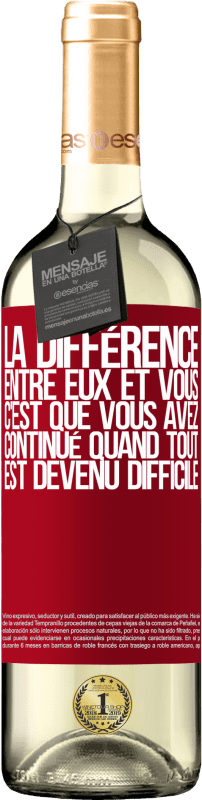 29,95 € | Vin blanc Édition WHITE La différence entre eux et vous, c'est que vous avez continué quand tout est devenu difficile Étiquette Rouge. Étiquette personnalisable Vin jeune Récolte 2024 Verdejo