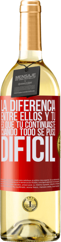 29,95 € | Vino Blanco Edición WHITE La diferencia entre ellos y tú, es que tú continuaste cuando todo se puso difícil Etiqueta Roja. Etiqueta personalizable Vino joven Cosecha 2025 Verdejo
