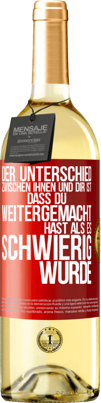 29,95 € | Weißwein WHITE Ausgabe Der Unterschied zwischen ihnen und dir ist, dass du weitergemacht hast als es schwierig wurde Rote Markierung. Anpassbares Etikett Junger Wein Ernte 2025 Verdejo