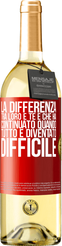 29,95 € | Vino bianco Edizione WHITE La differenza tra loro e te è che hai continuato quando tutto è diventato difficile Etichetta Rossa. Etichetta personalizzabile Vino giovane Raccogliere 2025 Verdejo