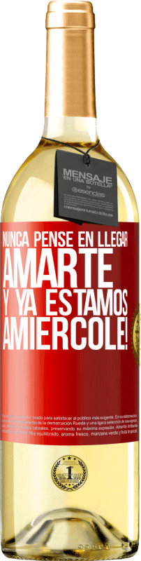 29,95 € Free Shipping | White Wine WHITE Edition I never thought of getting to love you. And we are already Amiércole! Red Label. Customizable label Young wine Harvest 2022 Verdejo