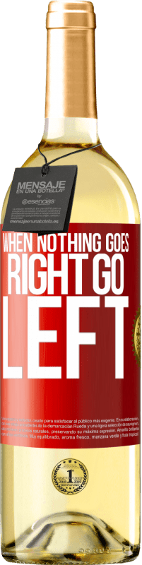 29,95 € | Белое вино Издание WHITE When nothing goes right, go left Красная метка. Настраиваемая этикетка Молодое вино Урожай 2024 Verdejo