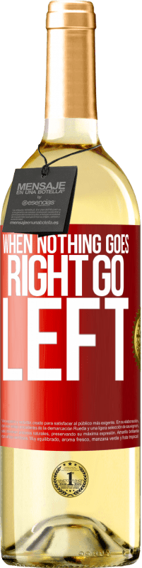29,95 € 免费送货 | 白葡萄酒 WHITE版 When nothing goes right, go left 红色标签. 可自定义的标签 青年酒 收成 2025 Verdejo