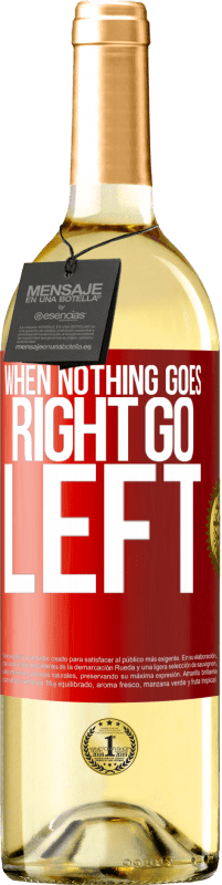 29,95 € Free Shipping | White Wine WHITE Edition When nothing goes right, go left Red Label. Customizable label Young wine Harvest 2022 Verdejo